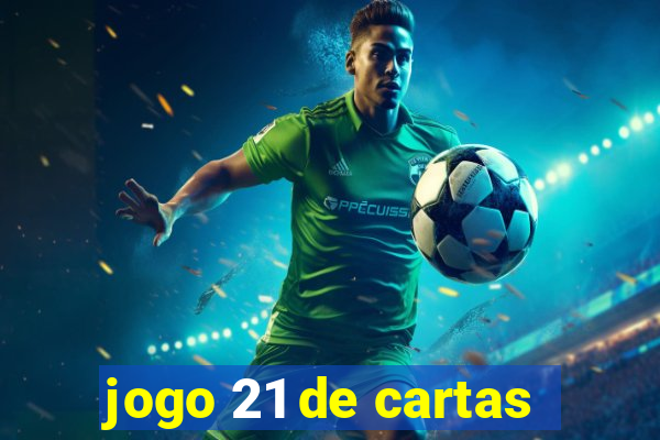 jogo 21 de cartas